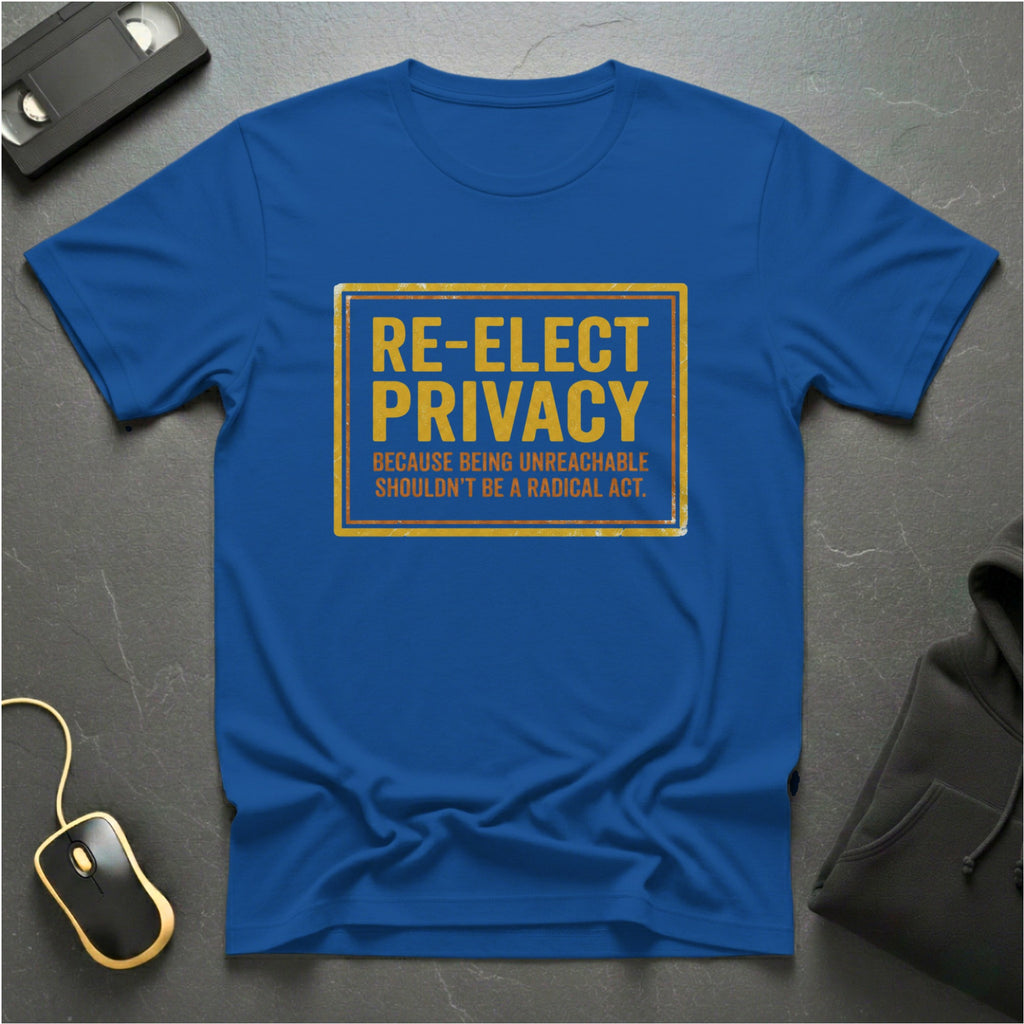 Re-Elect Privacy T-Shirt