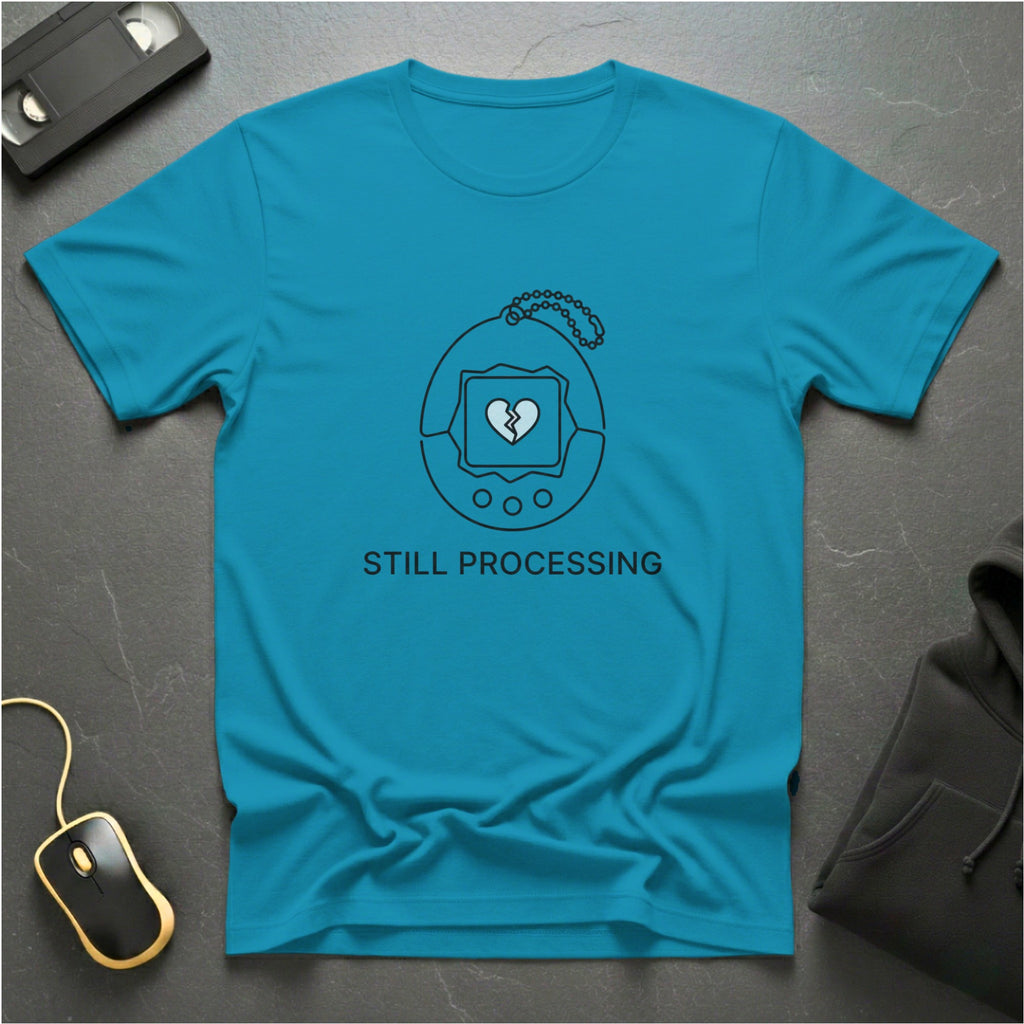 Still Processing T-shirt