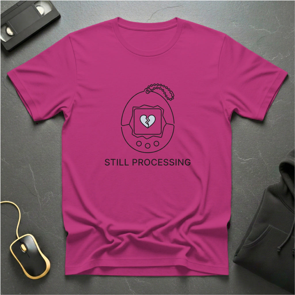 Still Processing T-shirt