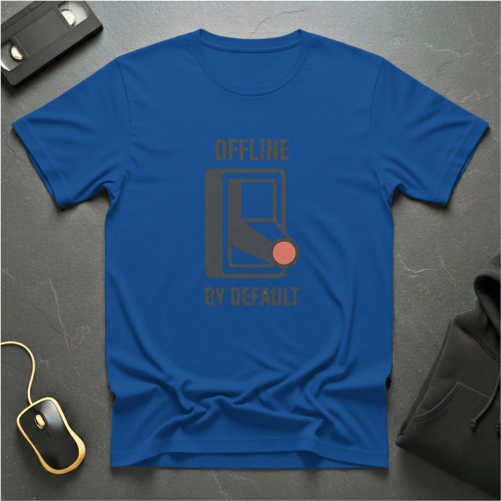 Offline By Default T-Shirt