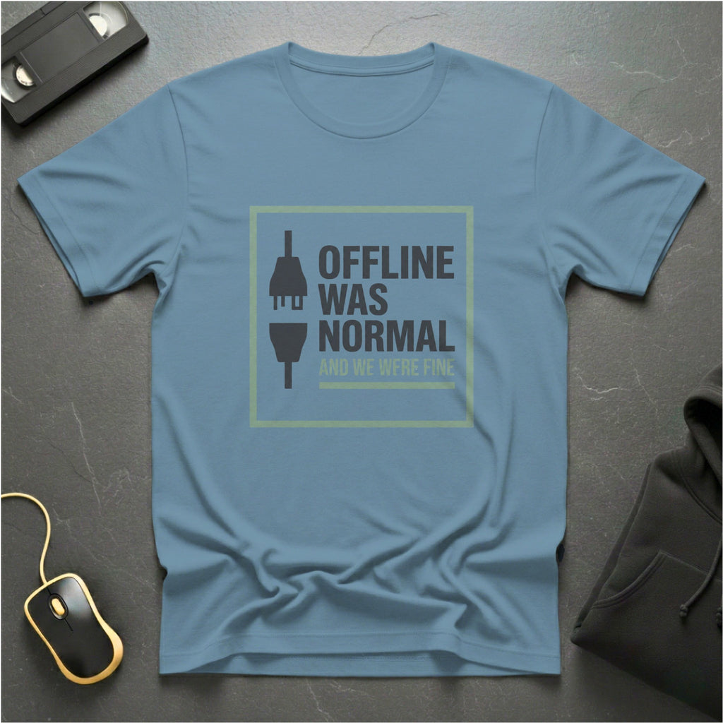 Offline Was Normal T-Shirt