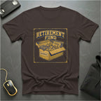 Retirement Fund T-Shirt