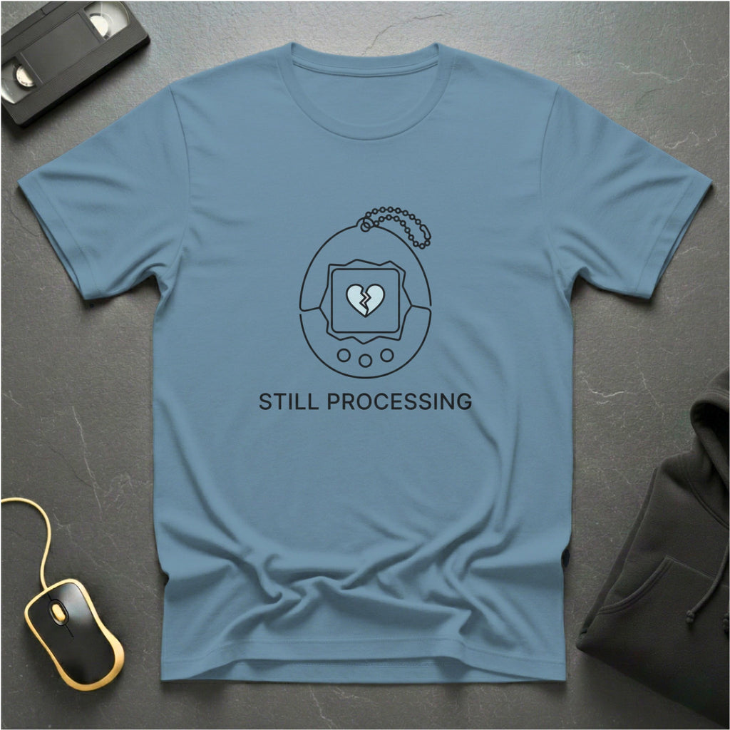 Still Processing T-shirt
