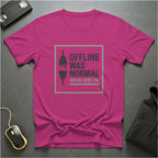 Offline Was Normal T-Shirt