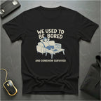 Bored But Survived T-Shirt