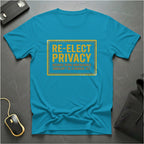 Re-Elect Privacy T-Shirt