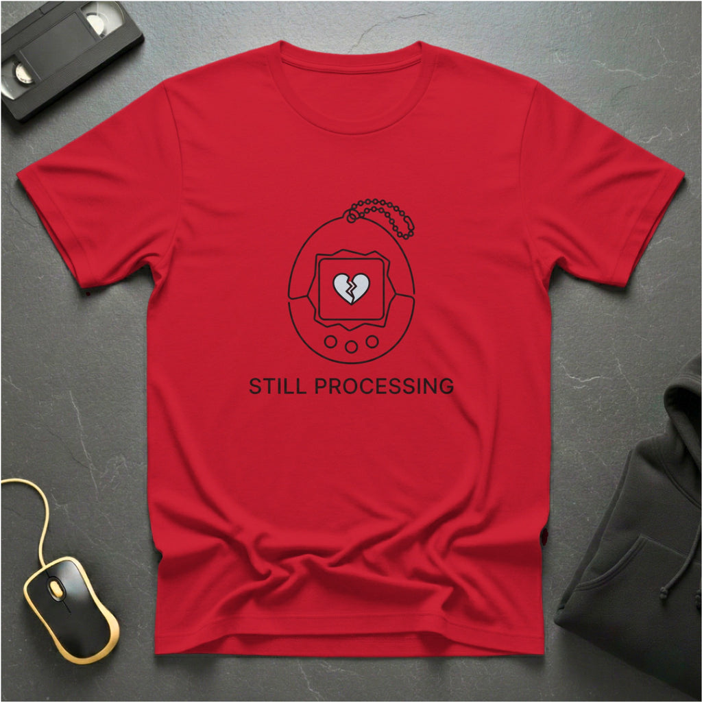 Still Processing T-shirt
