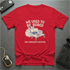 Bored But Survived T-Shirt