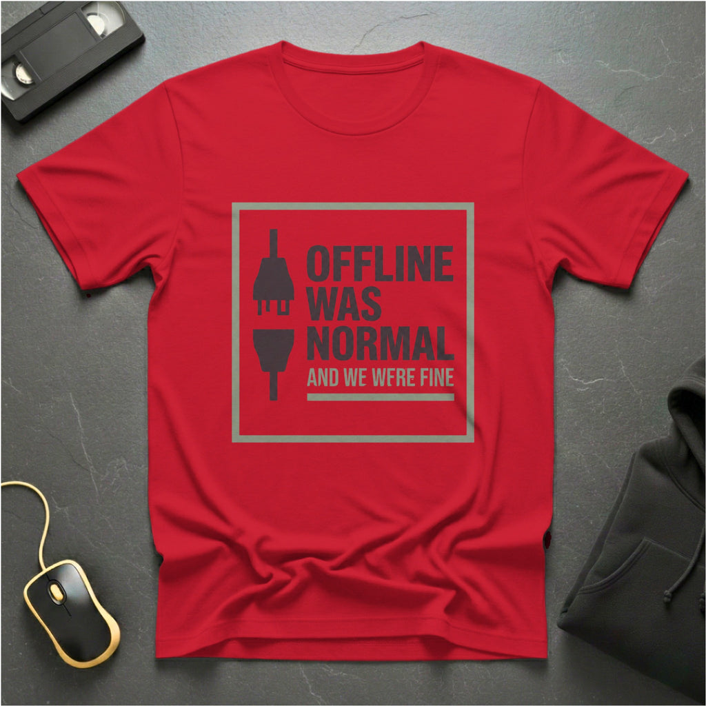 Offline Was Normal T-Shirt