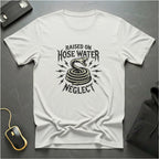 Hose Water & Neglect T-Shirt