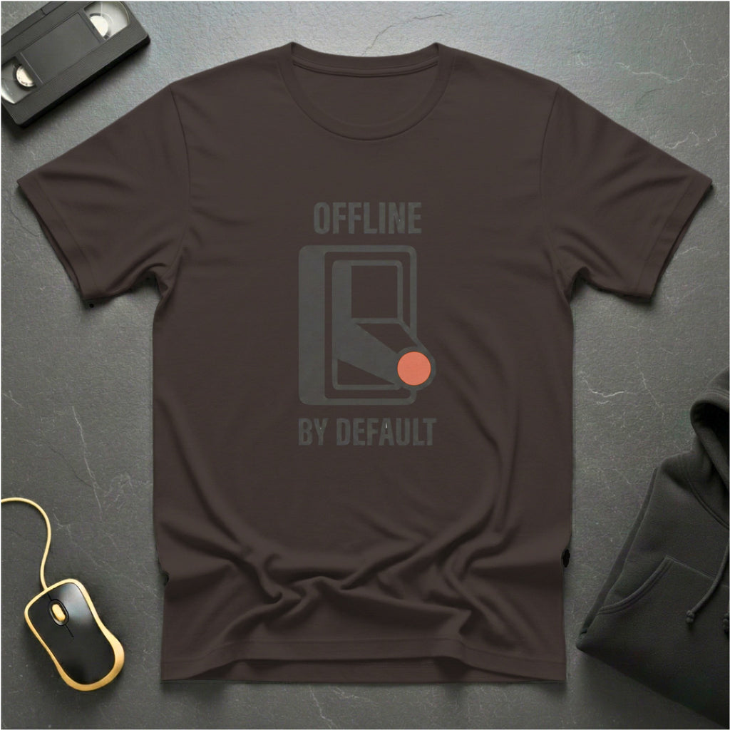 Offline By Default T-Shirt