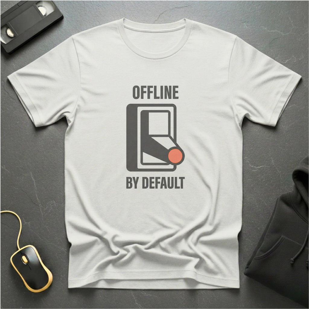 Offline By Default T-Shirt
