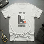 Offline By Default T-Shirt