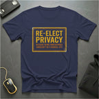 Re-Elect Privacy T-Shirt