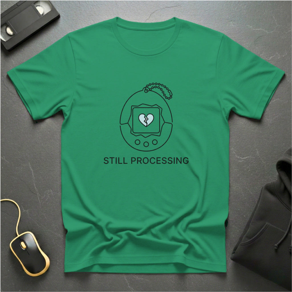 Still Processing T-shirt