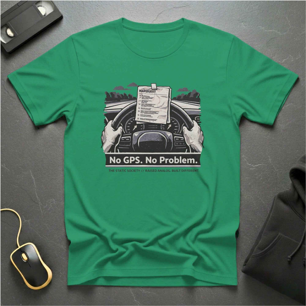 No GPS No Problem T-Shirt
