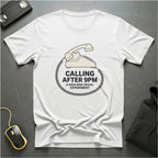 Calling After 9pm T-Shirt