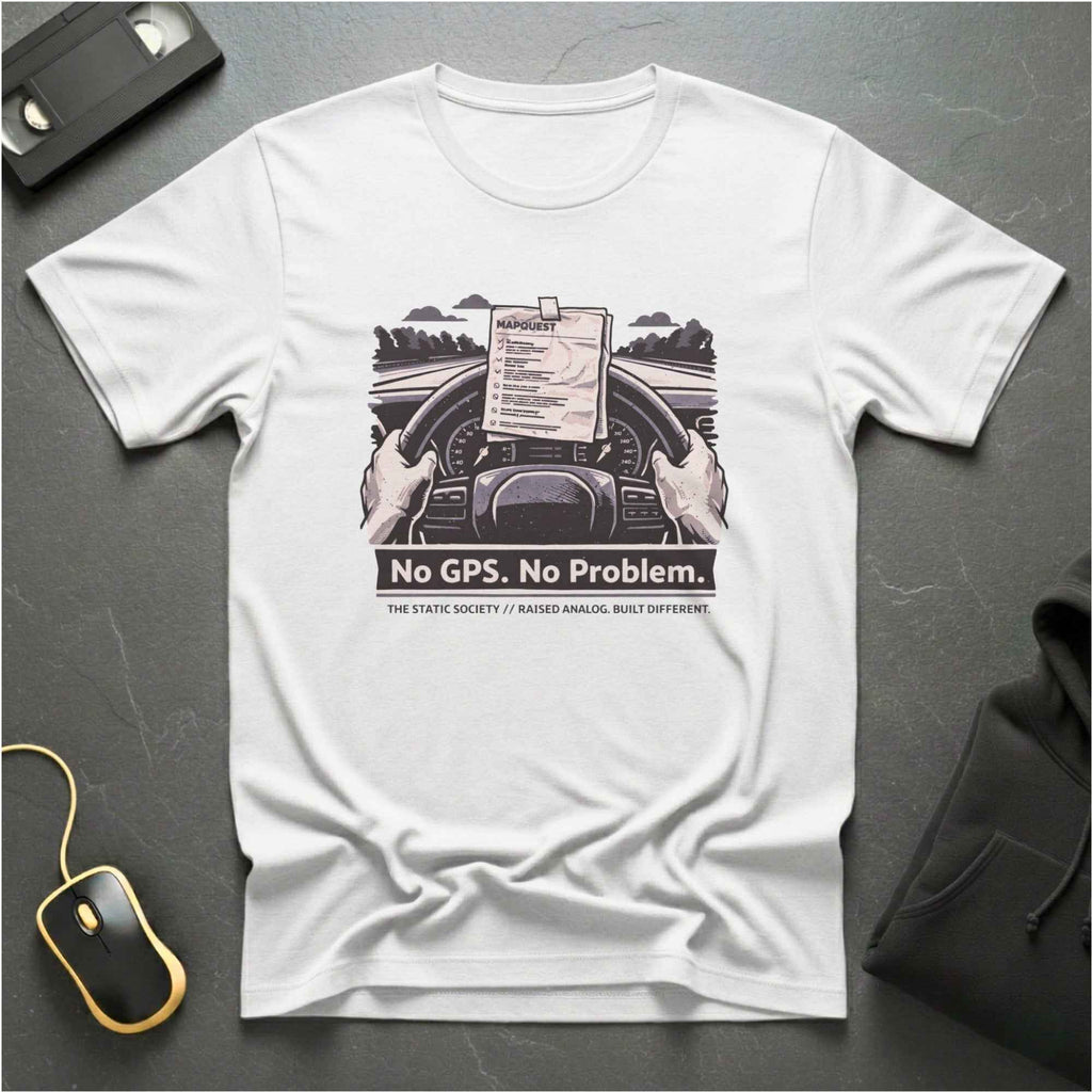 No GPS No Problem T-Shirt
