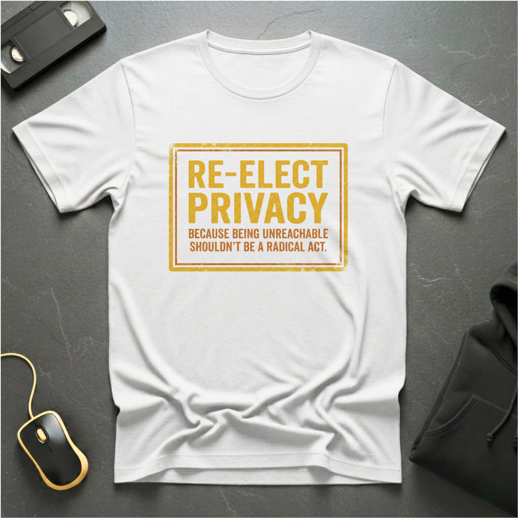 Re-Elect Privacy T-Shirt