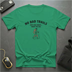 No Bad Trails T-Shirt