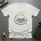 Calling After 9pm T-Shirt