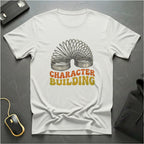 Character Building T-Shirt