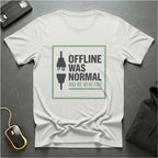 Offline Was Normal T-Shirt