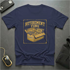 Retirement Fund T-Shirt