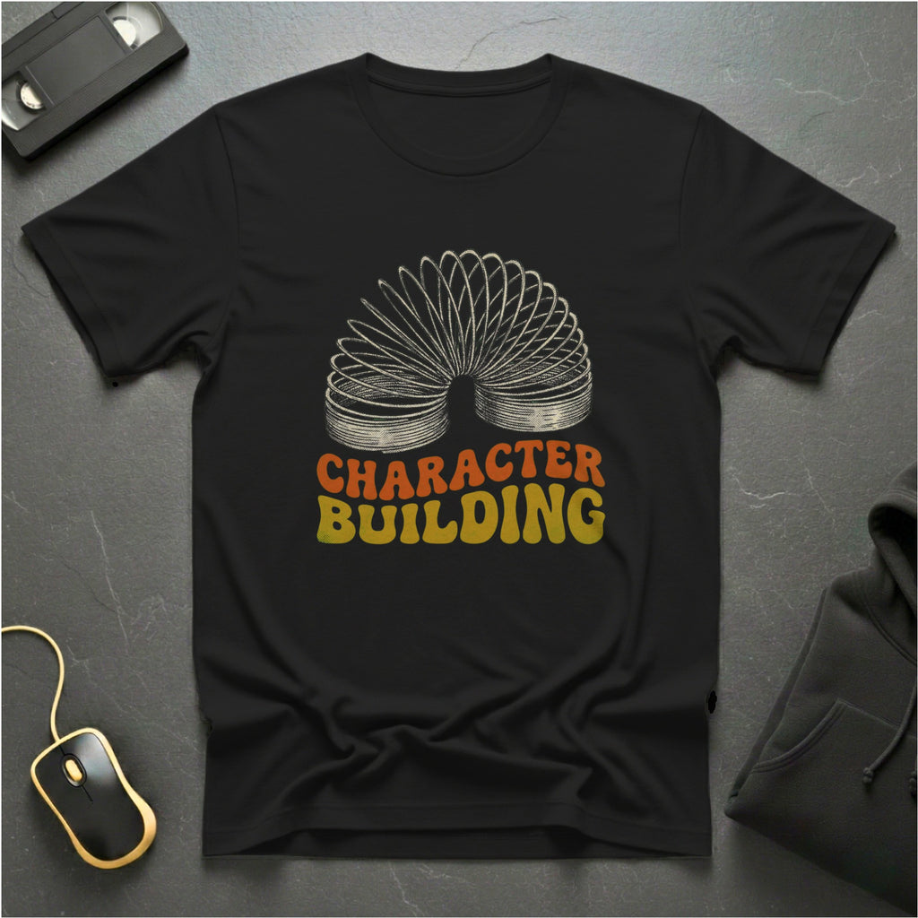 Character Building T-Shirt